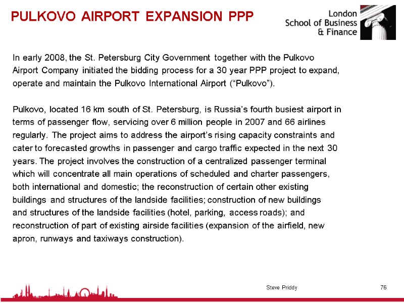 PULKOVO AIRPORT EXPANSION PPP In early 2008, the St. Petersburg City Government together with